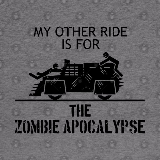 My Other Ride is for the Zombie Apocalypse - black by CCDesign